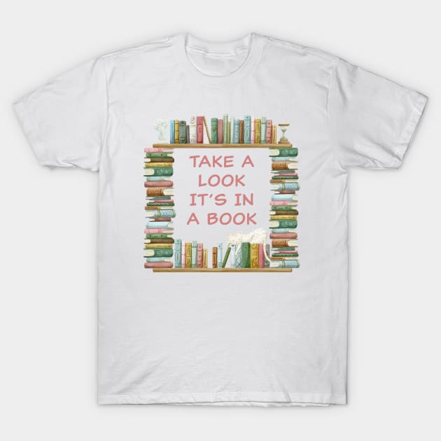 Take a Look it's in a Book – Funny Cute Novel & Reader Quote T-Shirt by Destination Christian Faith Designs